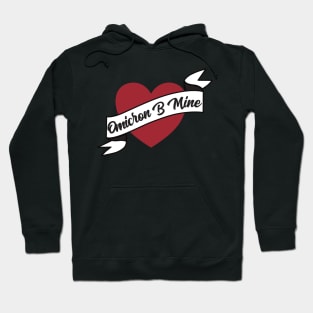 Omicron B Mine, Funny Topical Valentine 2022, Be My Valentine 2022 Hoodie